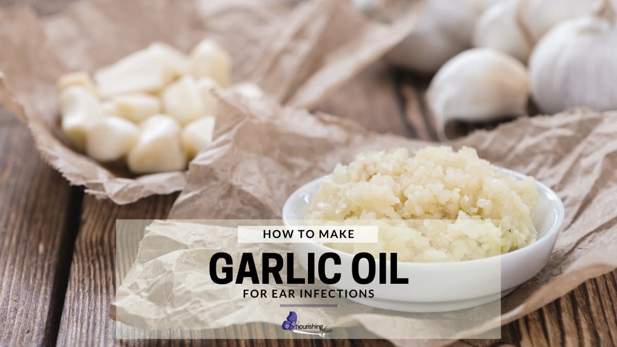 How To Make Garlic Oil For Ear Infections (Easy Recipe!) Nourishing Time