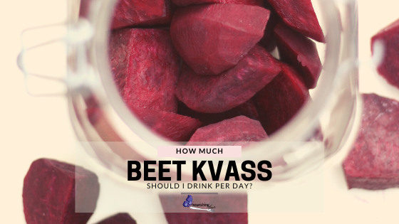 How Much Beet Kvass Should I Drink Per Day?