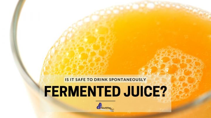 Are Spontaneously Fermented Juices Safe To Drink?